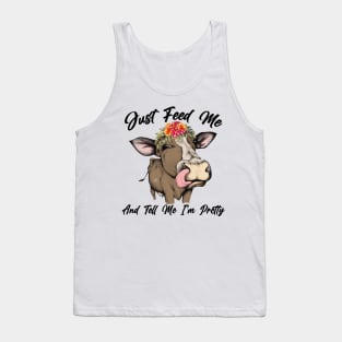 Just Feed Me And Tell Me I'm Pretty Cow Farmer Funny Gift Tank Top